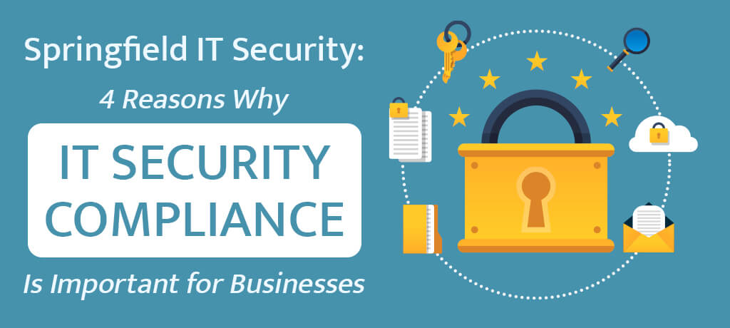 Find out Why IT Security Compliance Is Important for Businesses in Springfield